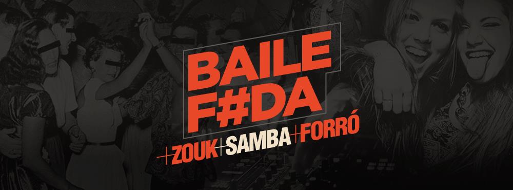 BAILE F#DA ! Zouk, Samba e Forró