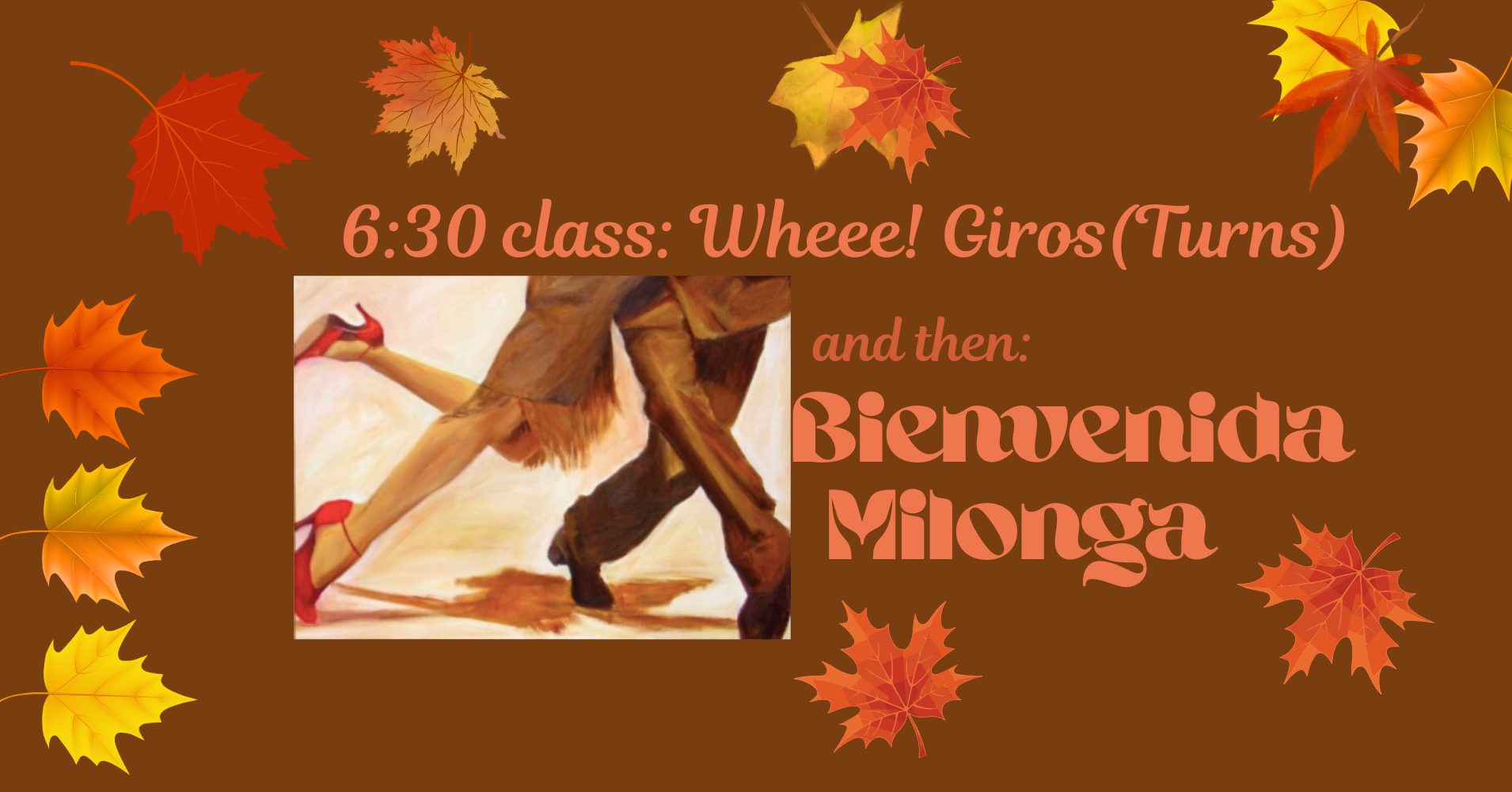 Wheee! Giros (Turns) & Bienvenida Milonga