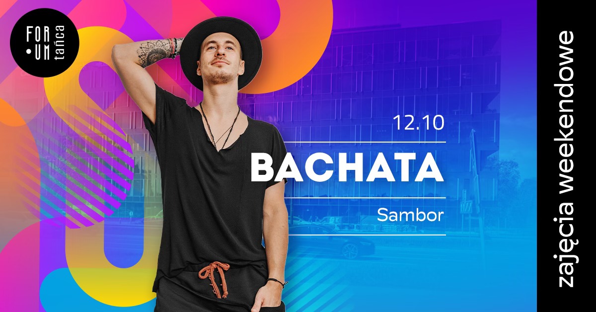 Zajęcia weekendowe - BACHATA z Samborem w Forum Tańca!