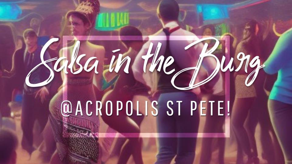 Salsa in the Burg @Acropolis St Pete!