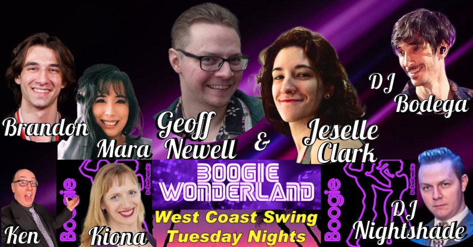 Boogie's WCS Tuesdays w GEOFF NEWELL & JESELLE CLARK, Mara, Brandon, Kiona, DJ's Nightshade & Bodega