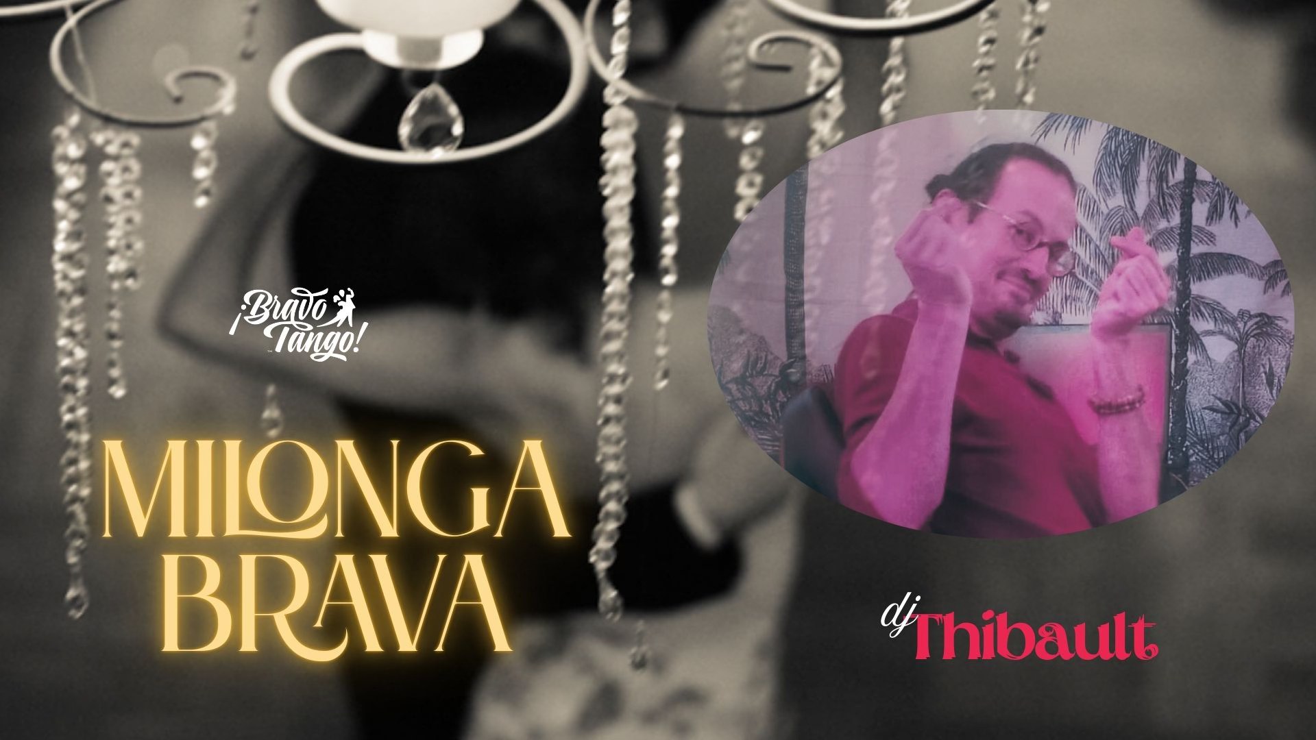 Milonga Brava DJ Thibault!