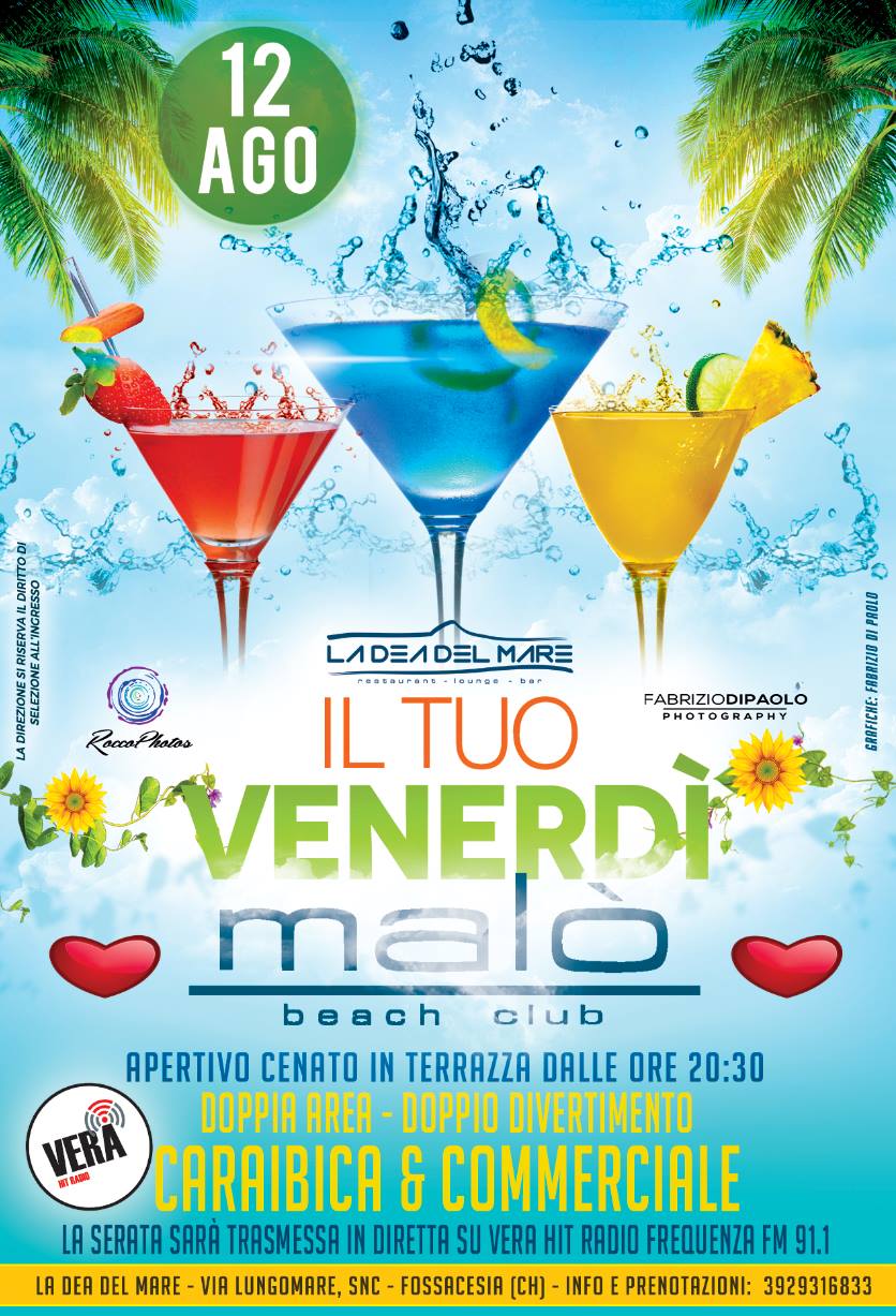 Venerdi' 12 Agosto 2016 ★ Malo' Beach Club ( Lido La Dea Del Mare ) ★Summer 2016 ▲ 2 Piste Disco & Latino ▲ Fossacesia
