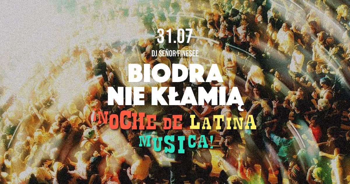 BIODRA NIE KŁAMIĄ • ¡NOCHE DE LATINA MÚSICA! • SEÑOR FINESEE