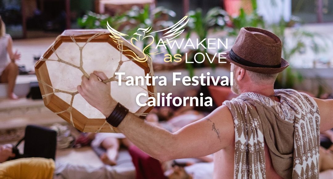 Awaken as Love Tantra Festival in California 2023