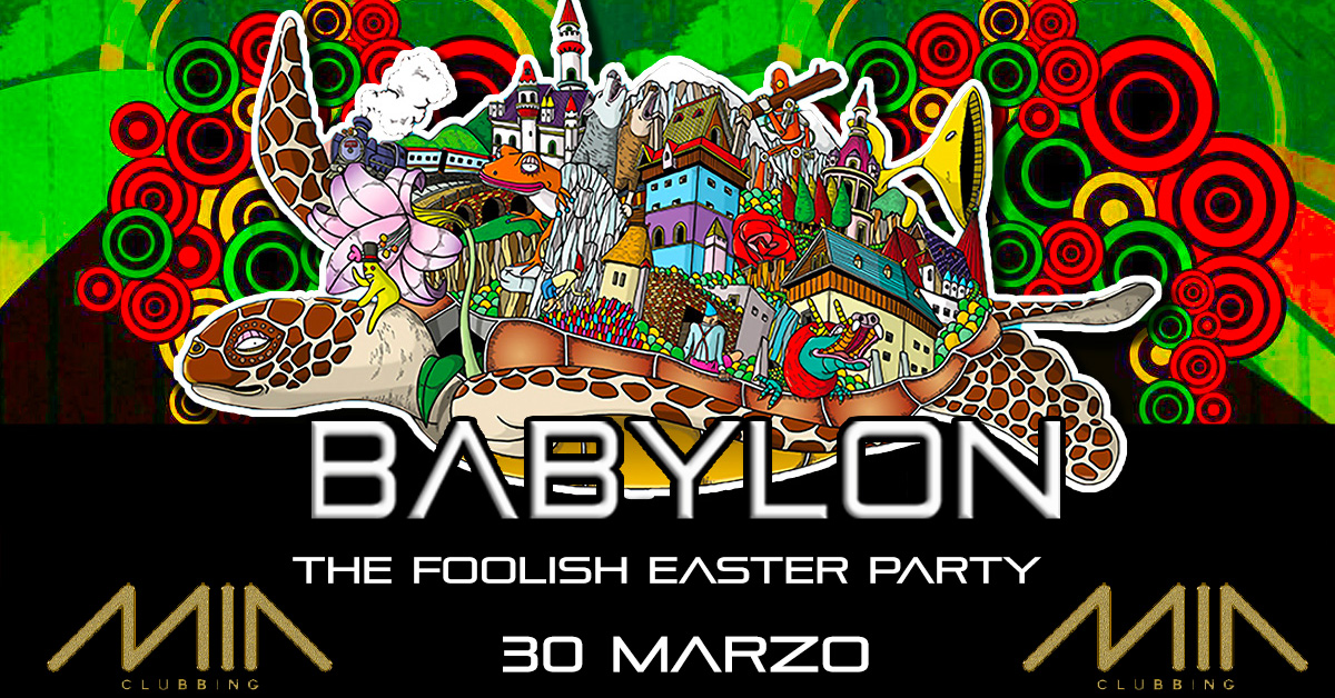 Sabato 30 Marzo- Babylon-The Foolish Easter Party