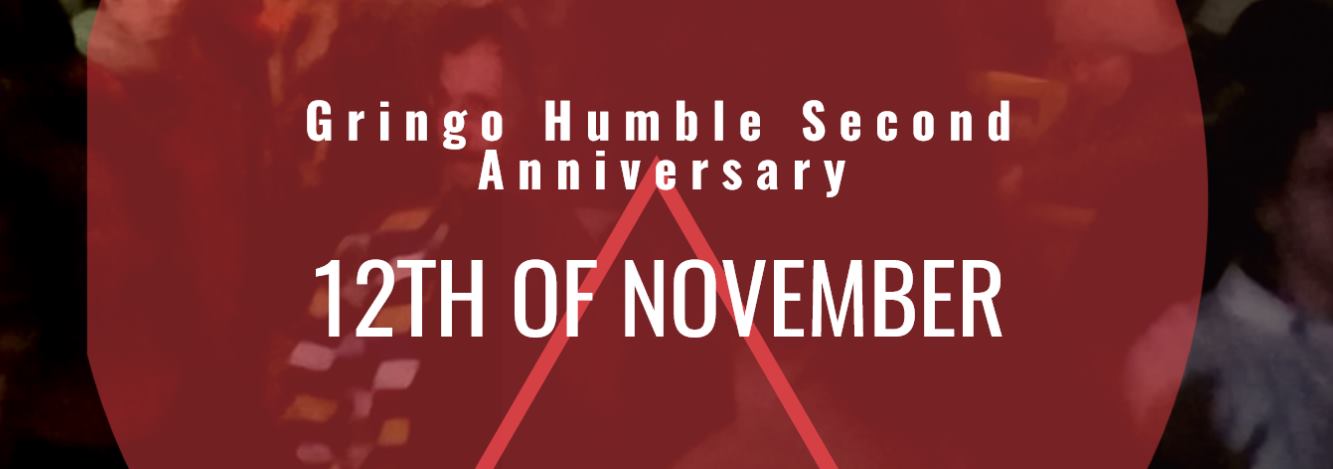 Gringo Humble Second Anniversary