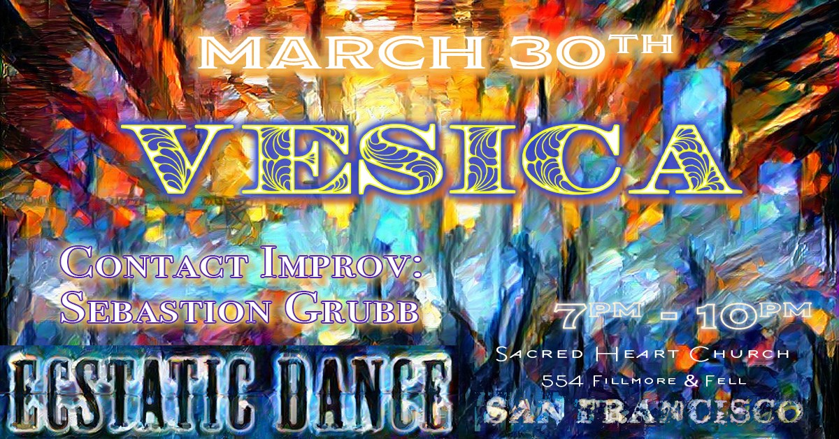 Thurs Ecstatic Dance SF - VESICA - 3 30 23