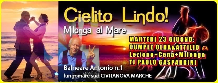 “CIELITO LINDO - Milonga al mare”-MARTEDÌ 23 GIUGNO: Cumple Olha& Attilio e TJ Paolo Gasparrini