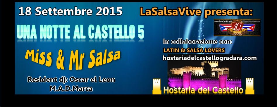 UNA NOTTE AL CASTELLO 5: MISS & MR. SALSA! 18 Settembre 2015