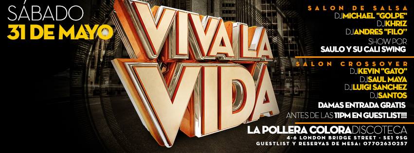 VIVA LA VIDA - Una Rumba de Lujo este SABADO 31 MAYO @ La Pollera! 7 DJs + 2 Salas!