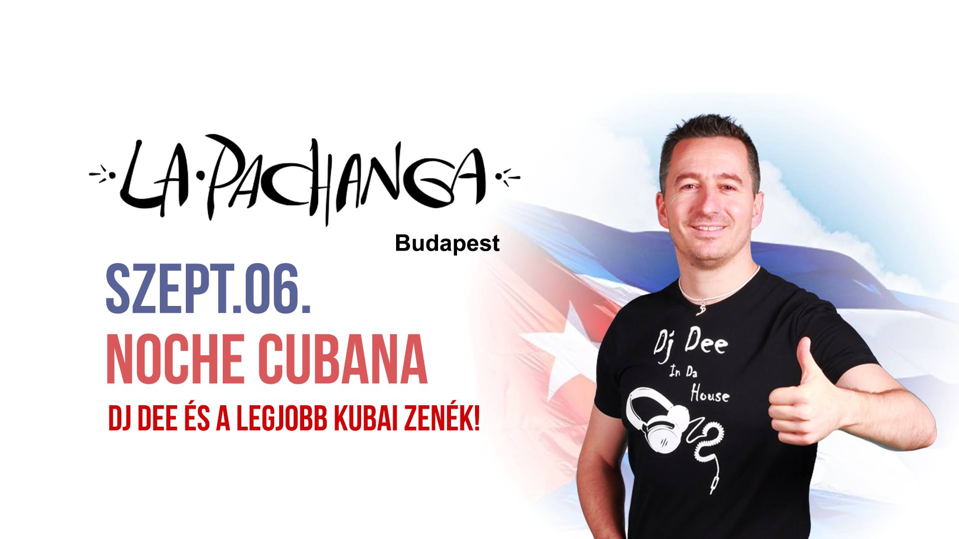 La Pachanga! Noche Cubana Dj Dee-vel! Nyitóbuli!
