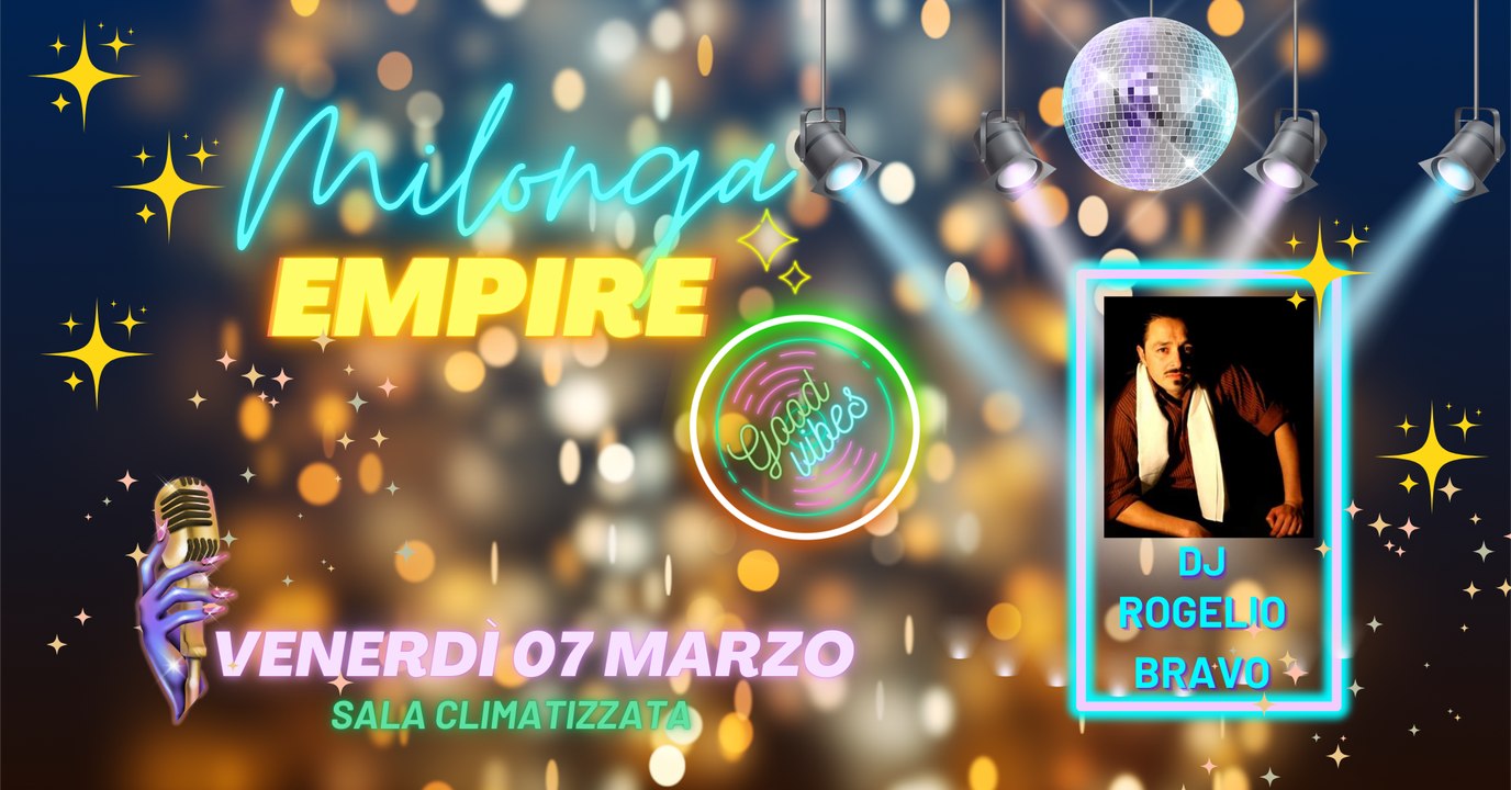 Milonga EMPIRE International - Good Vibes - Venerdi 7 Marzo