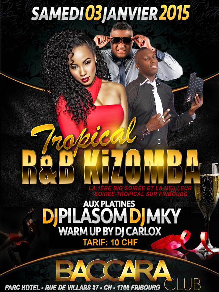 TROPICAL RNB KIZOMBA ★ SAMEDI 3 JANVIER 2015 ★ BACCARA CLUB (FRIBOURG)