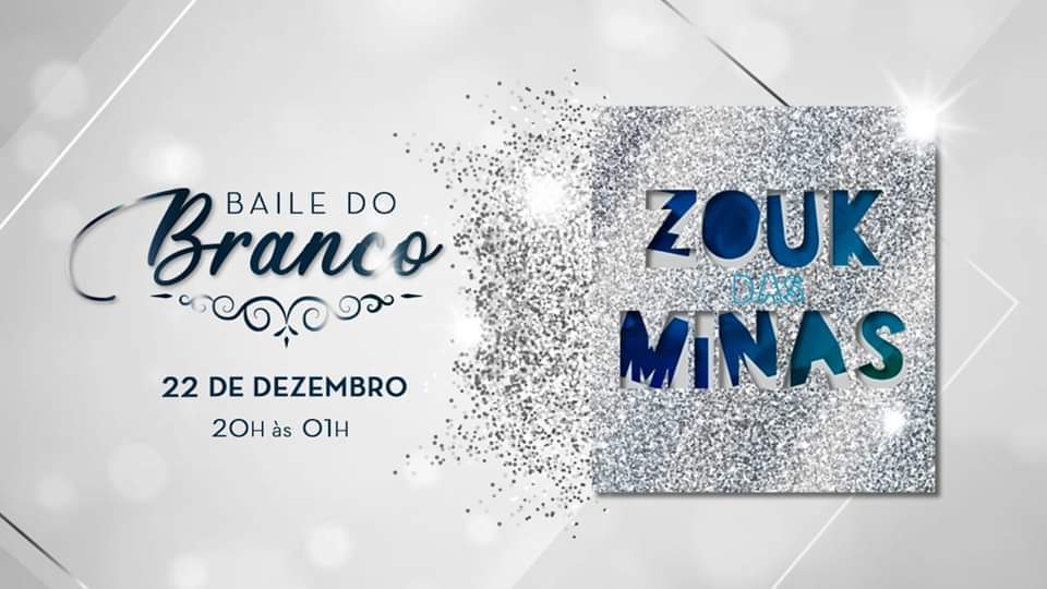 HOJE* Zouk Das Minas * Baile Do Branco