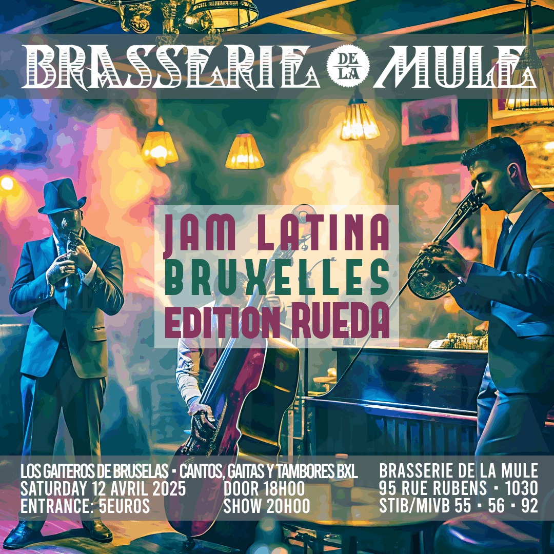 JAM LATINA BXL ÉDITION RUEDA LOS GAITEROS DE BRUSELAS • 12 04 • La Mule