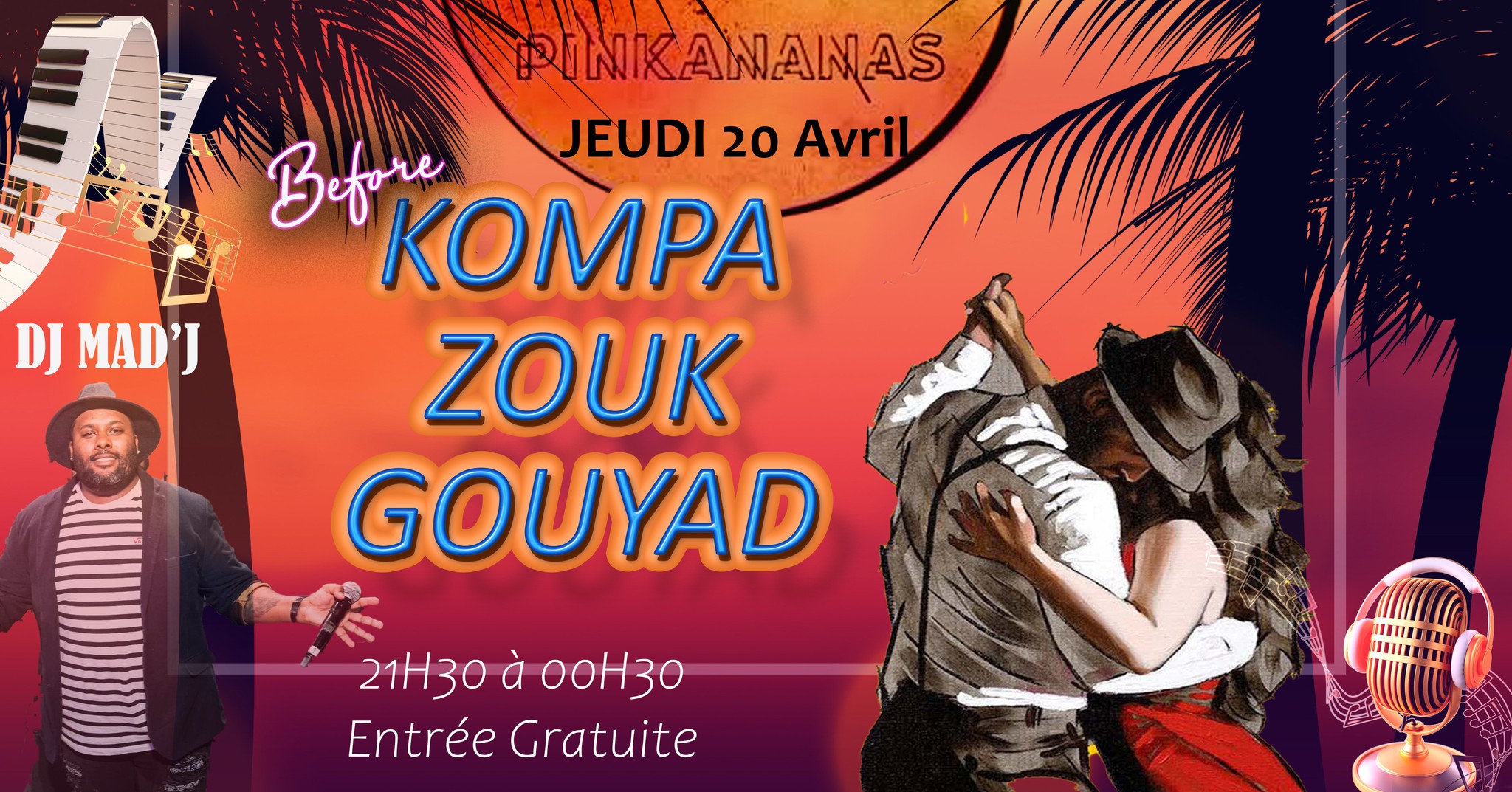 Kompa Zouk Gouyad Dj Mad'J au Pinkananas St Gilles Jeudi 20 Avril. ENTREE GRAUITE 21h30 00h30