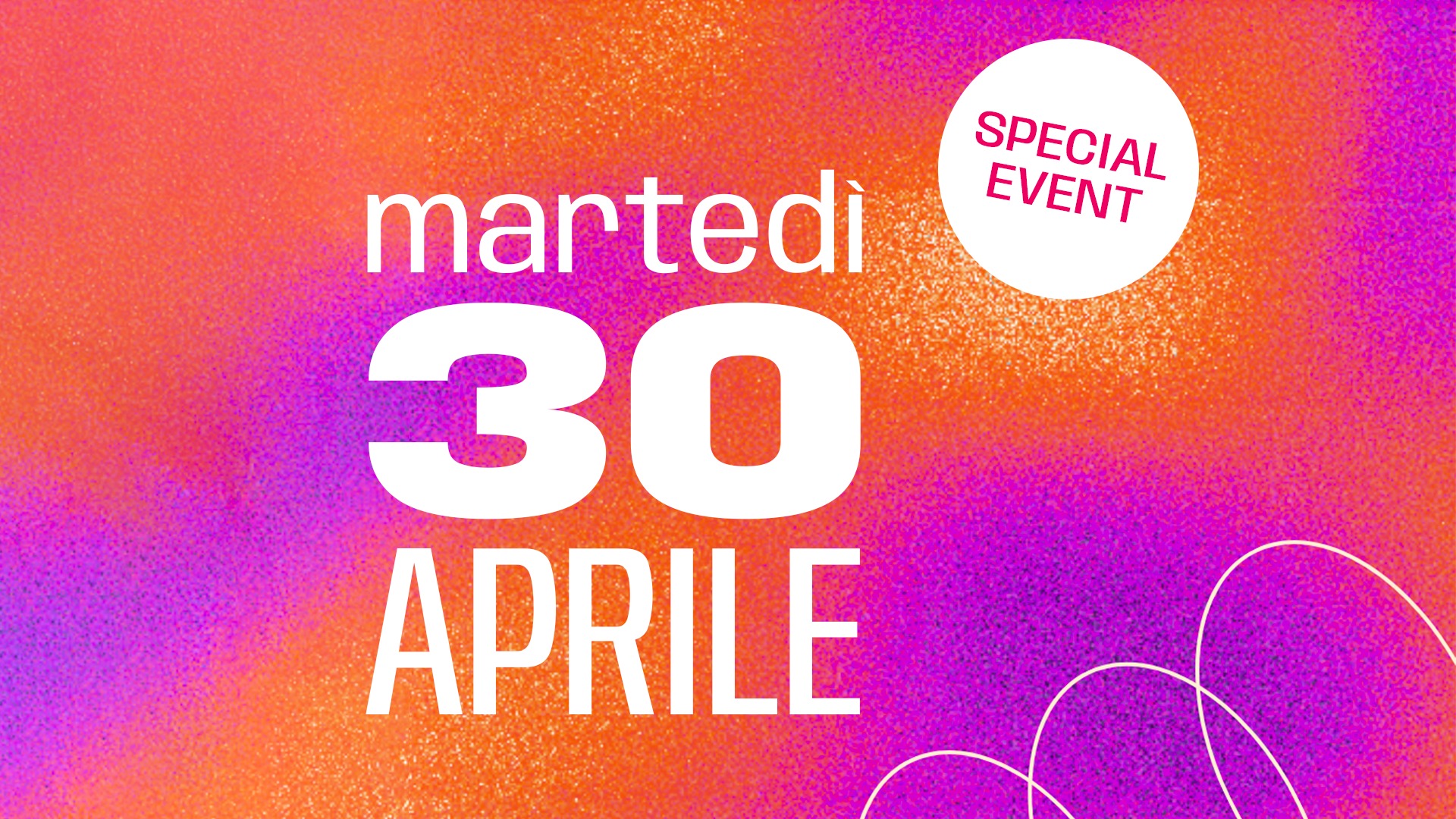 MARTEDÌ 30 APRILE Special Event