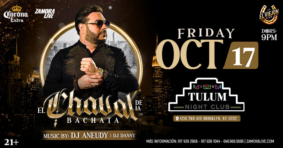 Zamora Live Presenta: El Chaval de La Bachata @TulumNightClub Brooklyn.