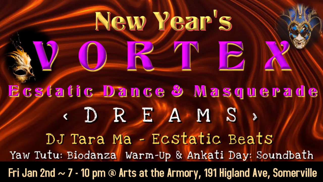 New Year's Vortex Ecstatic Dance & Masquerade @ Somerville Armory