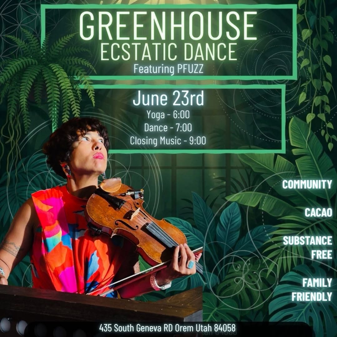 Greenhouse Ecstatic Dance With PFUZZ