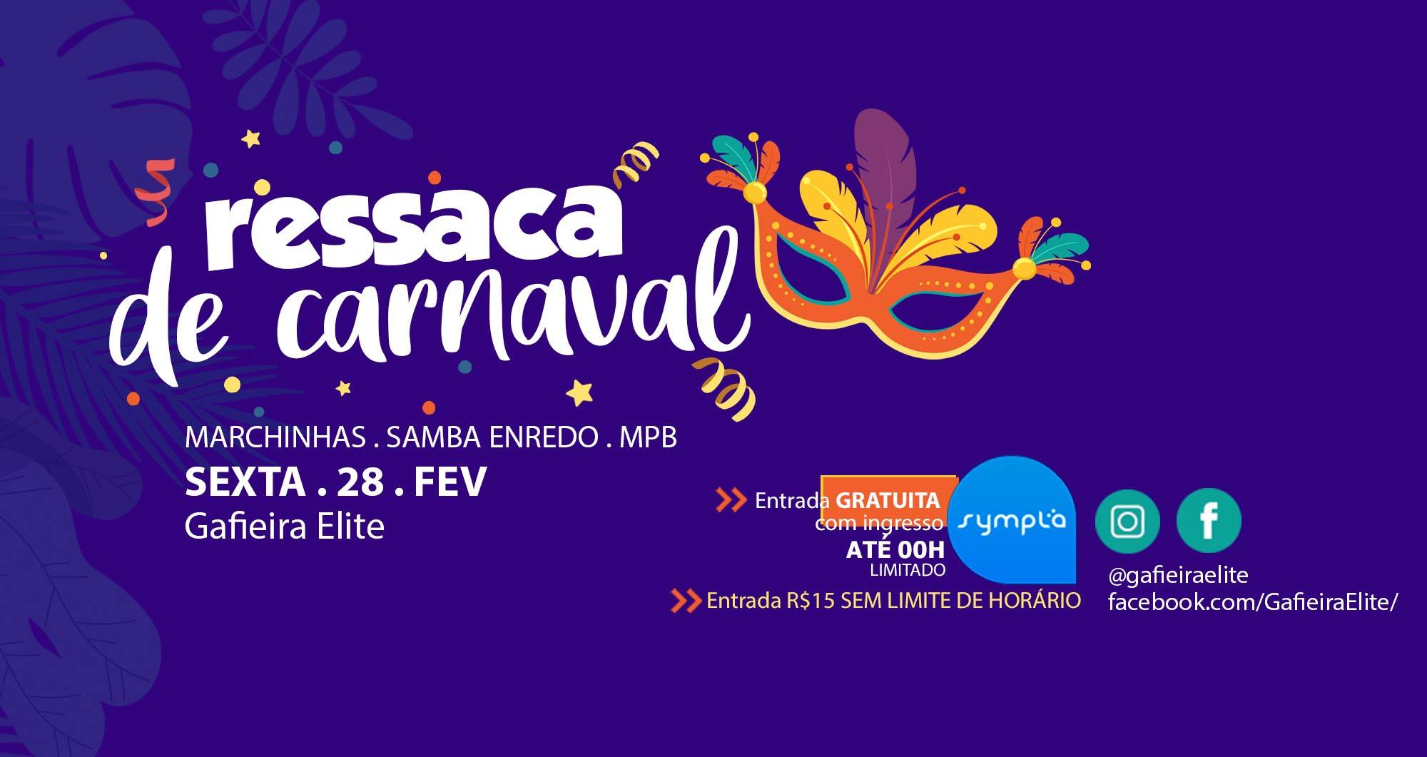 Ressaca De Carnaval sexta 28 fev Entrada Gratuita até 00h com