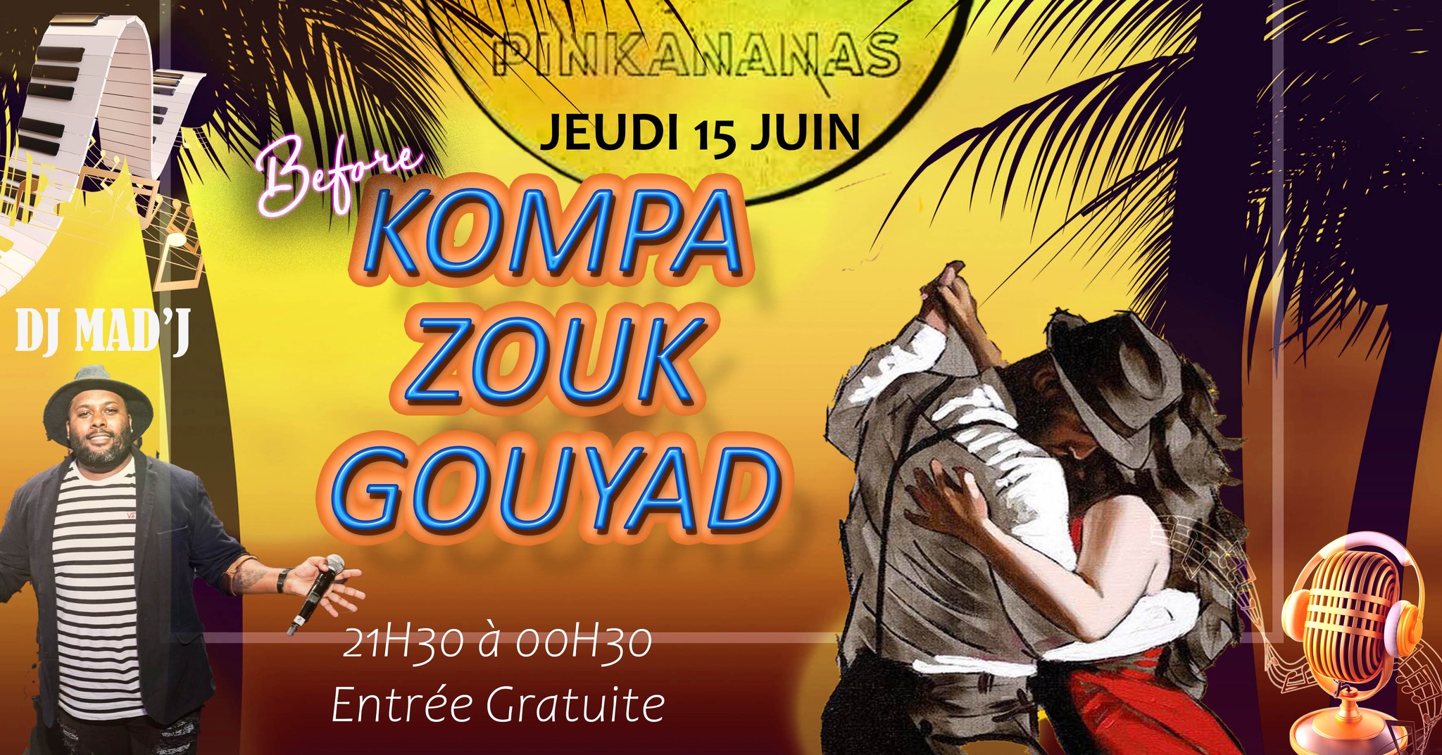 Kompa Zouk Gouyad Dj Mad'J au Pinkananas St Gilles Jeudi 15 JUIN ENTREE GRAUITE 21h30 00h30