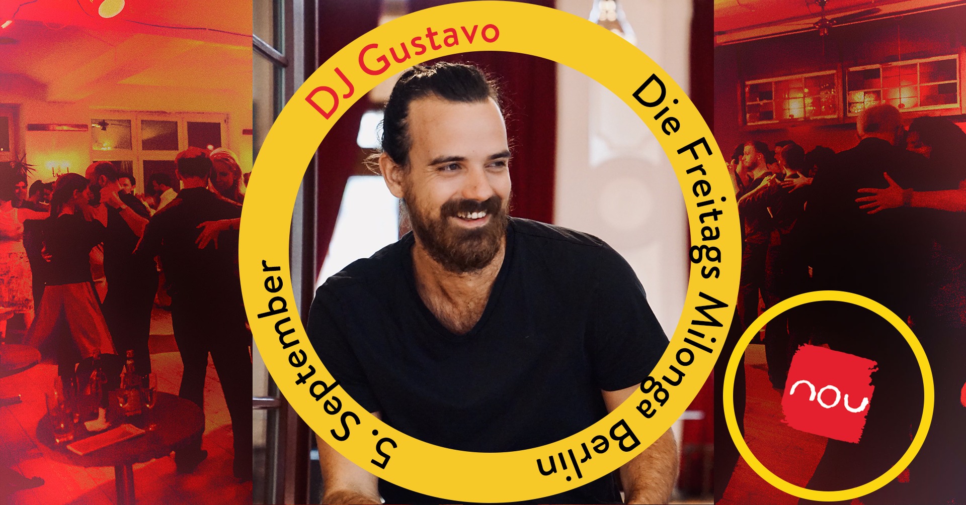 Die Freitags Milonga Berlin * DJ Gustavo Bronzino