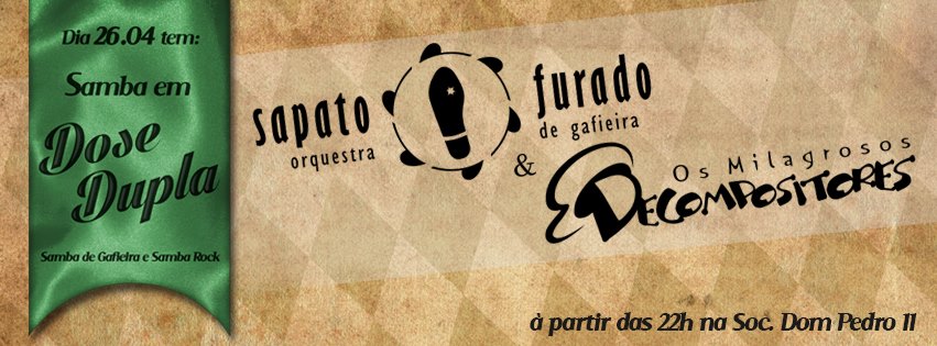 SAPATO FURADO + MILAGROSOS DECOMPOSITORES. Samba em dose dupla!
