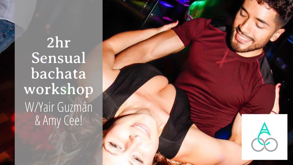 2hr Sensual Bachata Workshop w Yair Guzmán & Amy Cee!