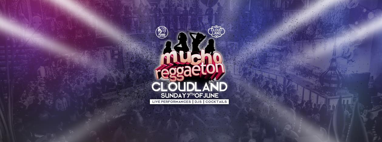 MUCHO REGGAETON ✖ AT CLOUDLAND ✖ SUN JUNE 7