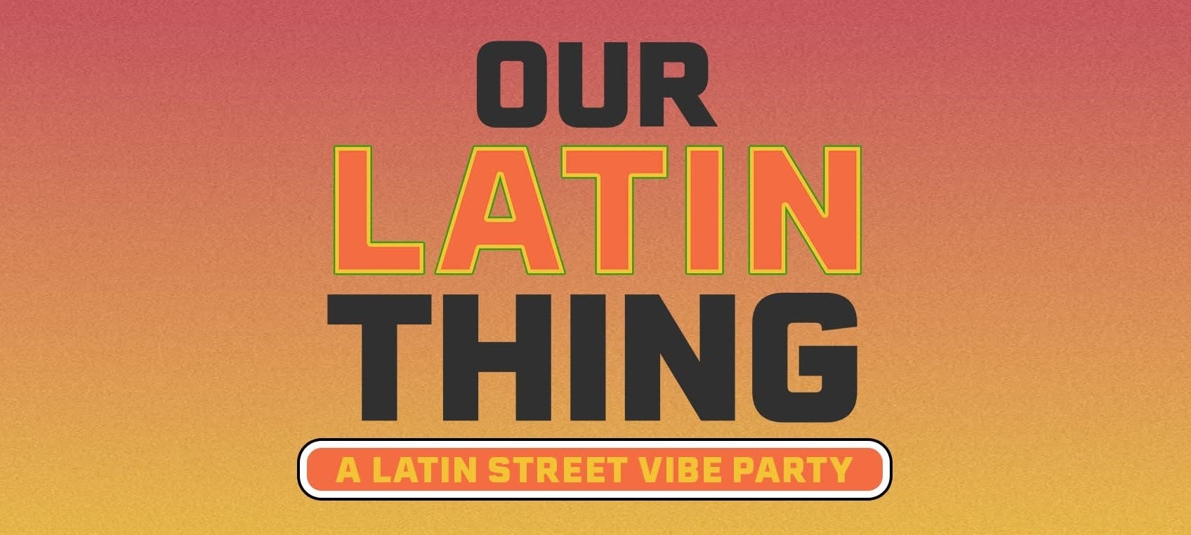 OUR LATIN THING - A LATIN STREET VIBE PARTY! PERUVIAN INDEPENDENCE DAY PARTY!