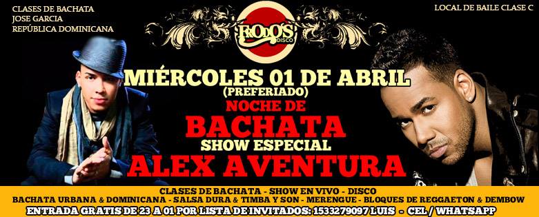 MIE 01 ABRIL.(PREFERIADO)BACHATA EN FRODOS: SHOW EN VIVO "ALEX AVENTURA", CLASES DE BACHATA CON JOSE GARCIA, ENTRADA GRATIS POR LISTA FREE