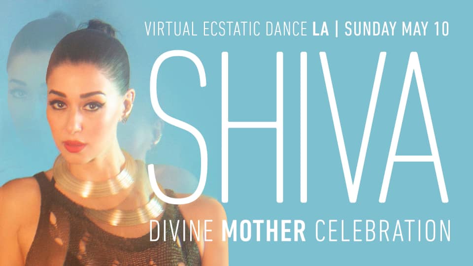 Virtual Ecstatic Dance LA ≫ SHIVA