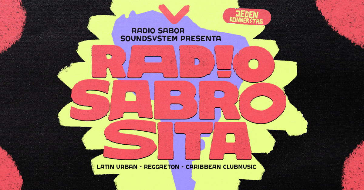 RADIO SABROSITA• JEDEN DONNERSTAG • AB 23 H IM VEEDEL CLUB