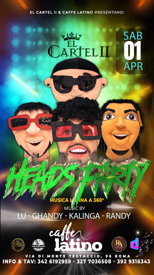 EL CARTEL II & CAFFE LATINI PRESENTANO HEADS PARTY