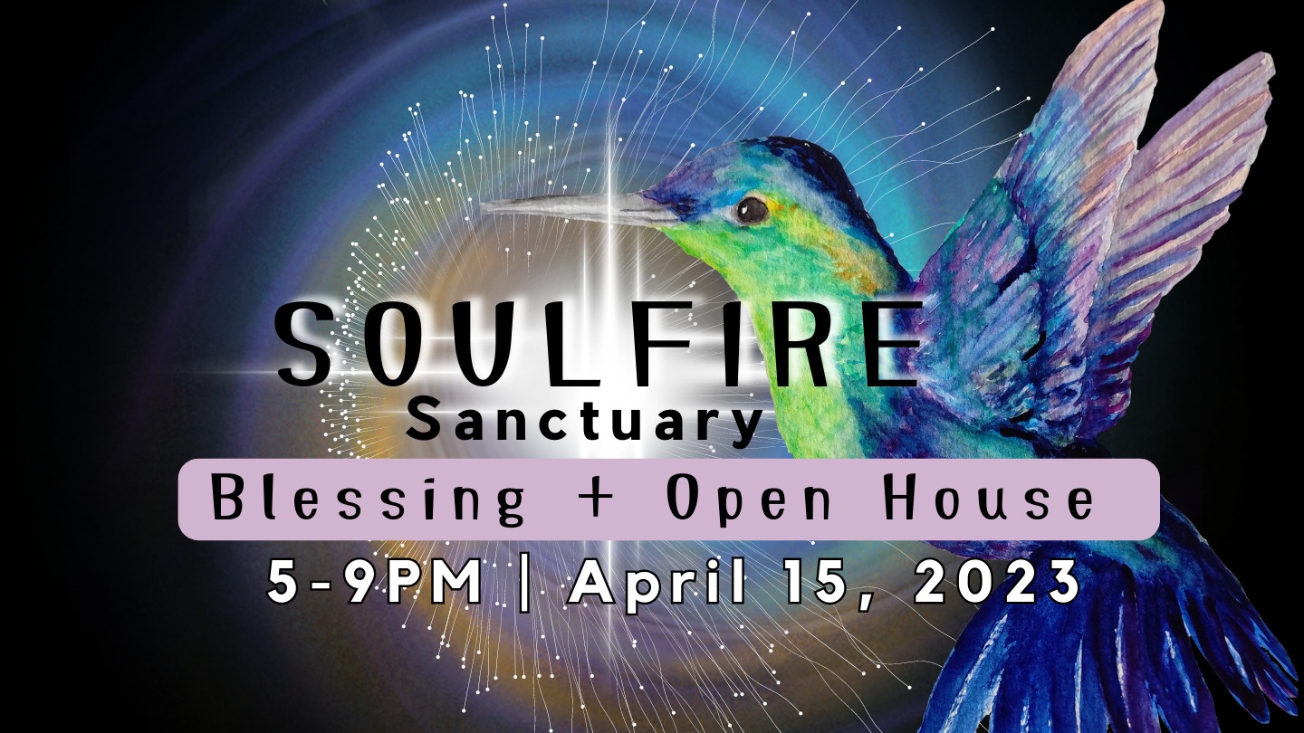 SoulFire Sanctuary Blessing + Open House