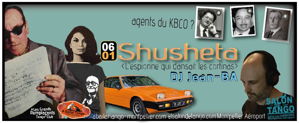 ★Samedi 6 janvier "Shusheta, l'espionne qui dansait les cortinas" DJ Jean-BA du CCTC★Salón de Tango