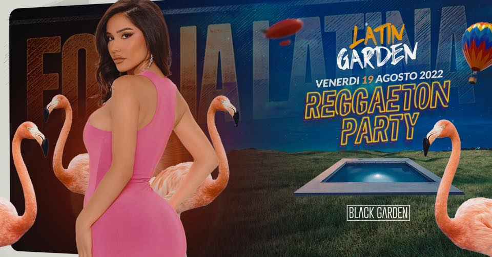 19.08 BLACK GARDEN Reggaeton Party ~ FOLLIA LATINA