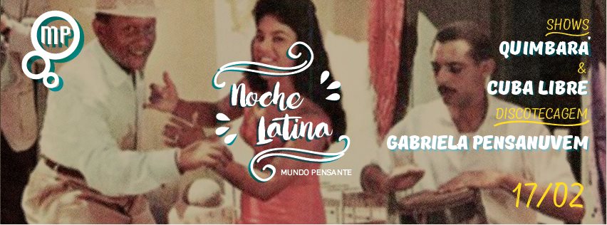 HOJE! Noche Latina: Quimbará, Cuba Libre e DJ Gabriela Pensanuvem