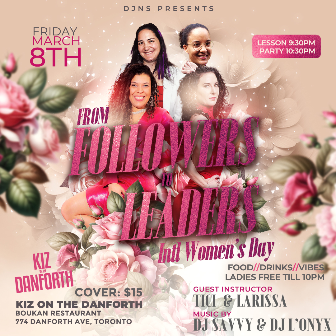Kiz On The Danforth " From Followers to Leaders" Intl Women's Day