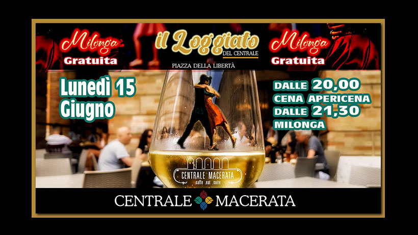 Il Loggiato del Centrale💃Cena di Fine Corsi aperta a Tutti e Milonga gratuita 💖Macerata💎💎💎