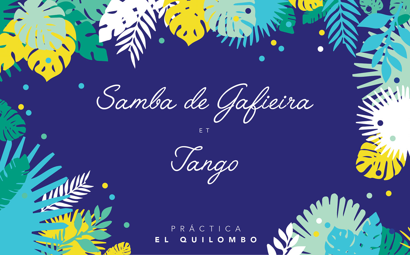 Practica "El Quilombo": Samba de Gafieira et Tango Argentin.