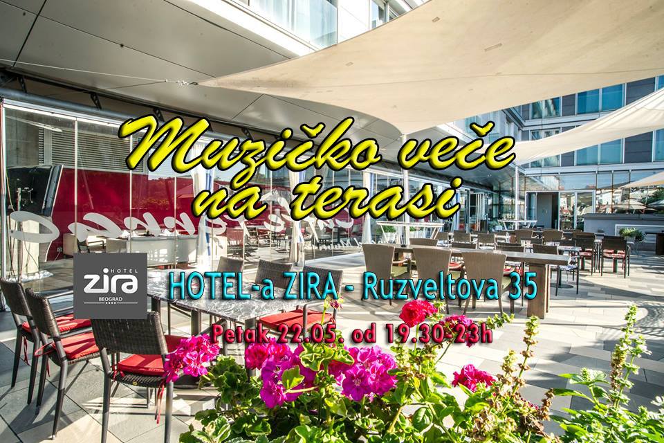 Muzičko veče, terasa hotela Zira! Petak 22.05. od 19,30-23h!