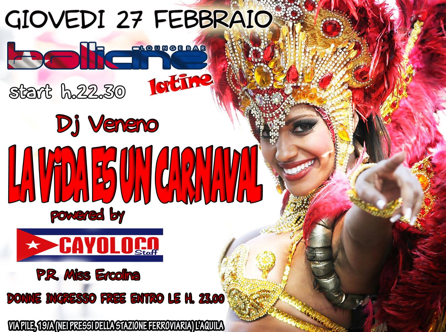 LA VIDA ES UN CARNAVAL - 27 FEBBRAIO 2014 - BOLLICINE LATINE
