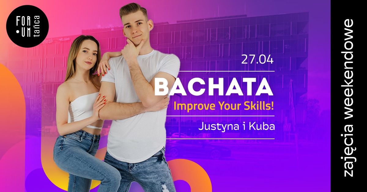Zajęcia weekendowe - BACHATA w Forum Tańca! - Improve Your Skills