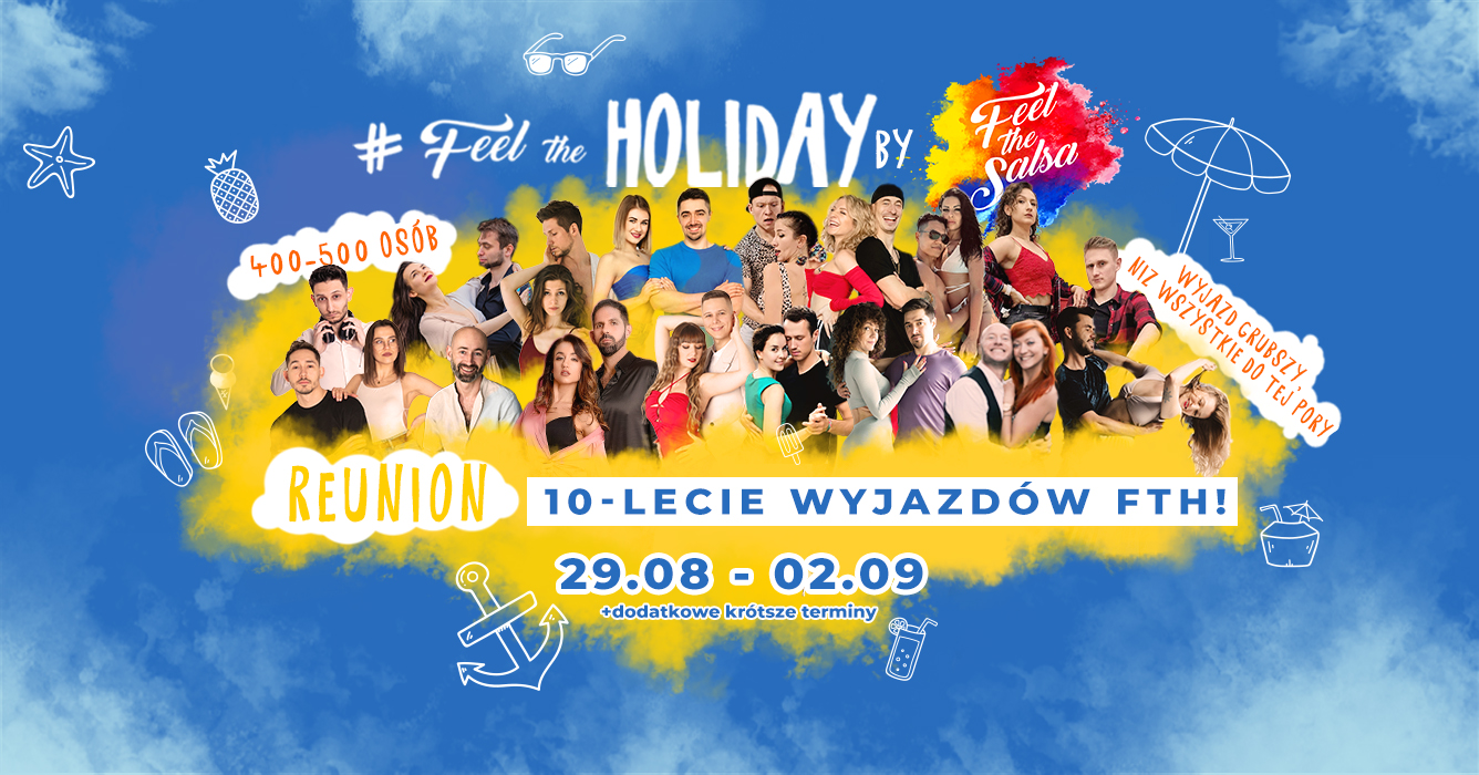 WAKACYJNY FeelTheHoliday - 10-lecie wyjazdów - TANECZNY REUNION
