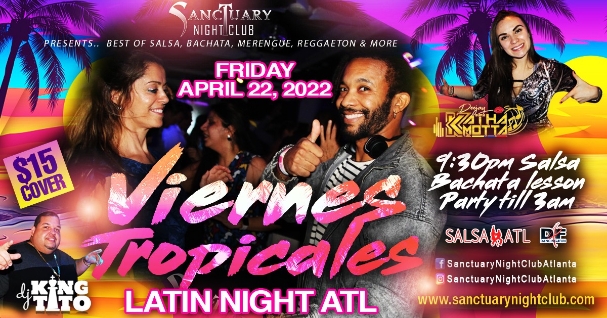 Viernes Tropicales Latin Night ATL w DJ King Tito & DJ Katha Motta Fri April 22, 2022