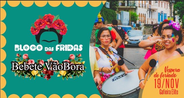 É Hoje!!! ★ Bloco das Fridas + Bebete VãoBora ★ Gafieira Elite