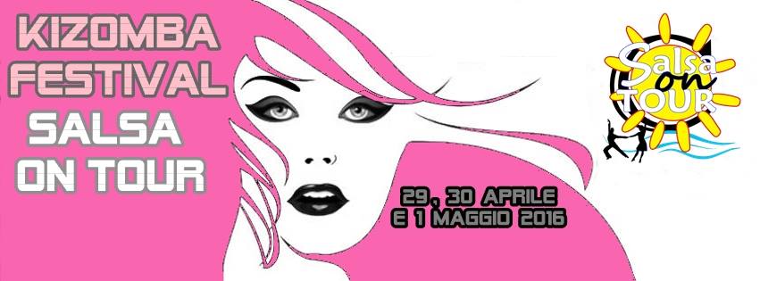 I° "FESTIVAL KIZOMBA & SALSA ON TOUR" 29-30 APRILE E 1 MAGGIO 2016 !!!